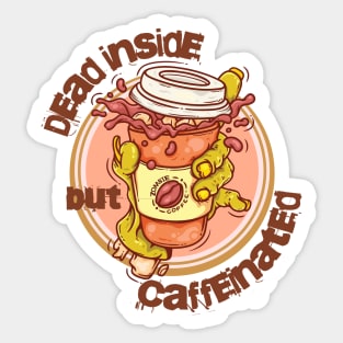 Dead inside by caffeinated; zombie coffee; zombie; coffee lover; zombie hand; halloween; scary; spooky; coffee drinker Sticker